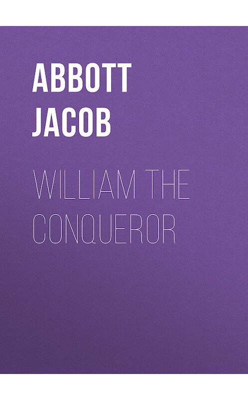 Обложка книги «William the Conqueror» автора Jacob Abbott.