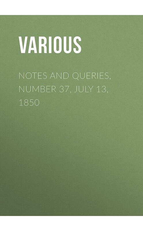 Обложка книги «Notes and Queries, Number 37, July 13, 1850» автора Various.