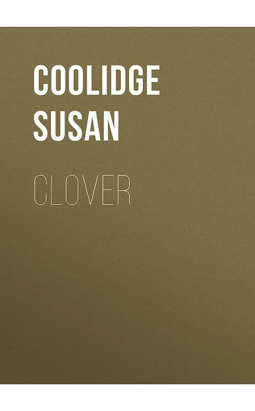 Обложка книги «Clover» автора Susan Coolidge.