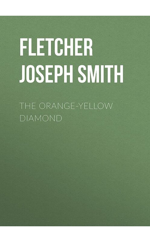 Обложка книги «The Orange-Yellow Diamond» автора Joseph Fletcher.