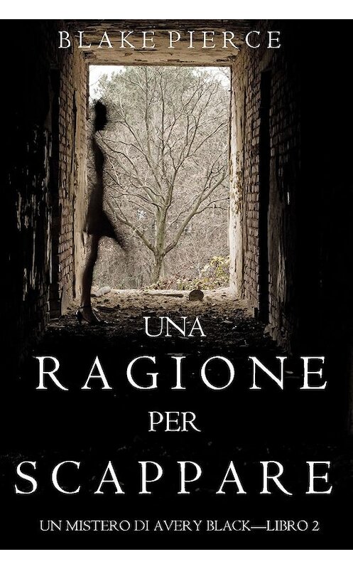 Обложка книги «Una Ragione per Correre» автора Блейка Пирса. ISBN 9781640291454.