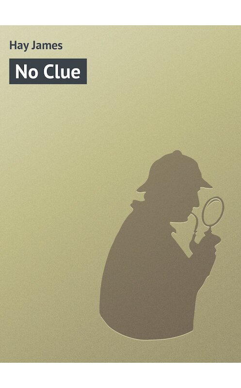 Обложка книги «No Clue» автора James Hay.